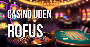 Online Casino Uden Om Rufus - De Bedste Muligheder for Spiloplevelse